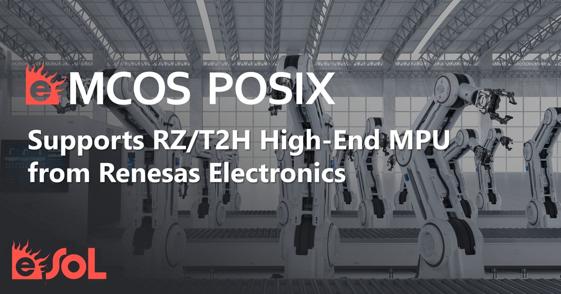 eMCOS POSIX Now Supports RZ/T2H High-End MPU from Renesas Electronics